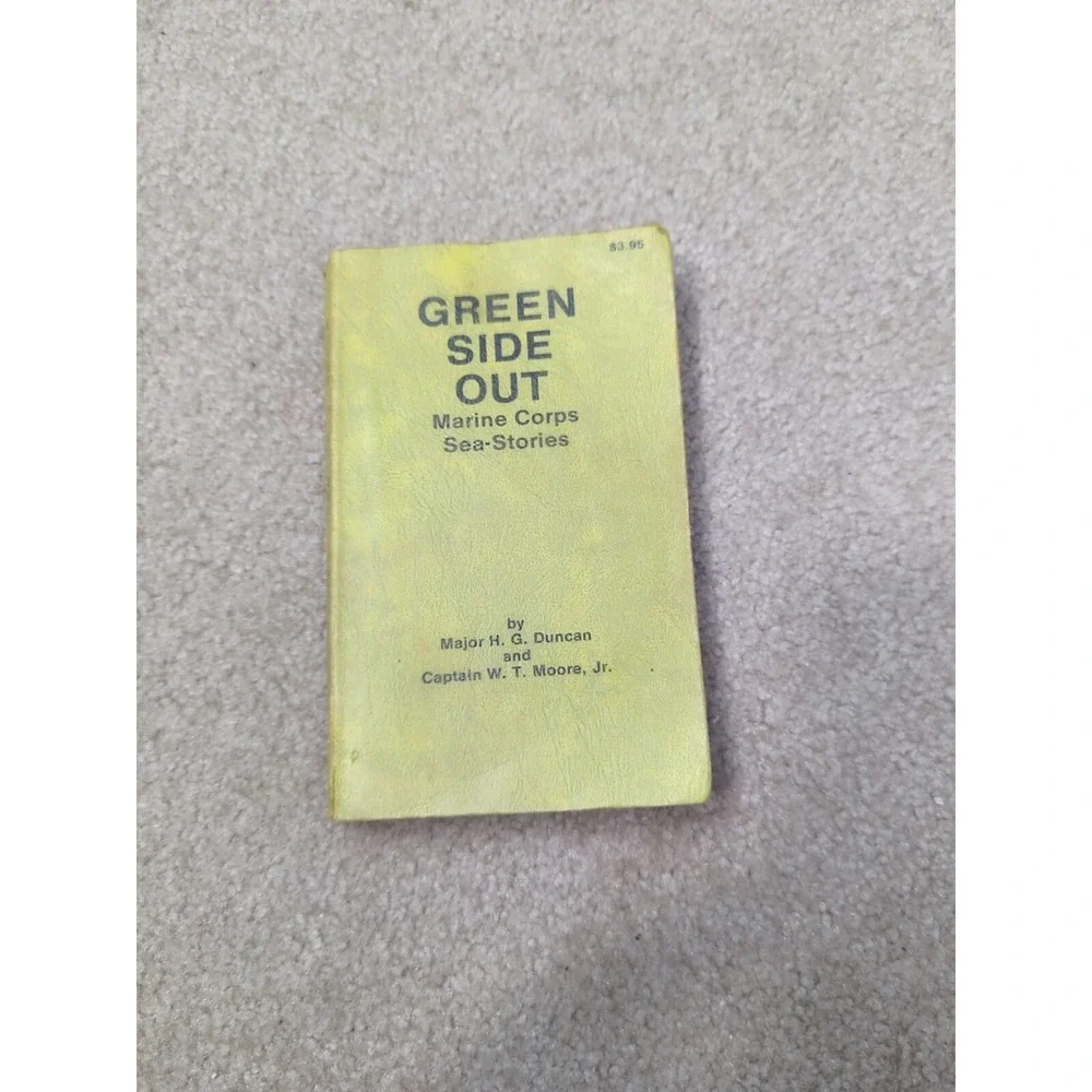 Green side out: Marine Corps Sea Stories by‎ H. G Duncan 1980